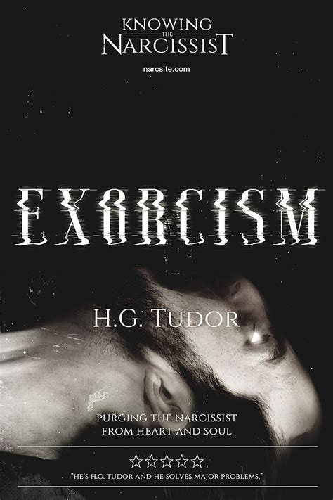 hg tudor il narcisista sottoposto a no contact|Exorcism: Purging the Narcissist From Heart and Soul.